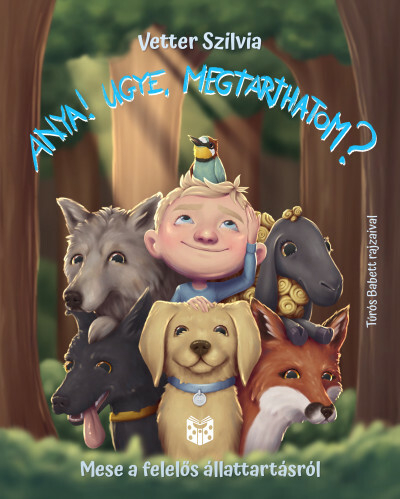 Anya! Ugye megtarthatom? - Mese a felelős állattartásról
