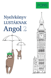 PONS Nyelvkönyv lustáknak - Angol 2 - Újrakezdenéd vagy bővítenéd a tudásodat, de nincs kedved magolni? Tanulj angolul m