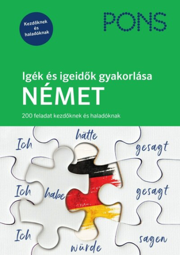 PONS Igék és igeidők gyakorlása Német - 200 feladat kezdőknek és haladóknak - Kis lépésekben haladva fejlesztheted, mege
