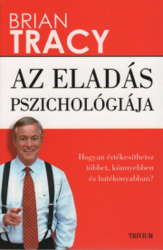 Az eladás pszichológiája - Hogyan értékesíthetsz többet, könnyebben és hatékonyabban? (új kiadás)