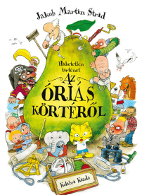 Hihetetlen történet az óriás körtéről (4. kiadás)