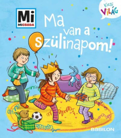 Ma van a szülinapom! - Mi MICSODA - Kicsi világ 5.