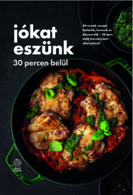 Jókat eszünk 30 percen belül - 84 remek recept: főételek, levesek és desszertek