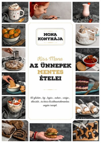 Az ünnepek mentes ételei - 60 glutén-, tej-, tojás-, szója-, cukor-, élesztő és kész lisztkeverékmentes vegán recept - M