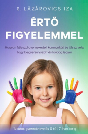Értő figyelemmel - Hogyan fejleszd gyermekedet, kommunikálj és játssz vele, hogy kiegyensúlyozott és boldog legyen - Tud