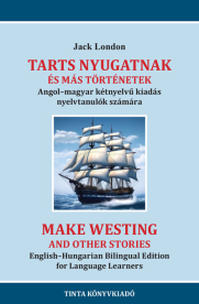 Tarts nyugatnak és más történetek - Angol-magyar kétnyelvű kiadás nyelvtanulók számára
