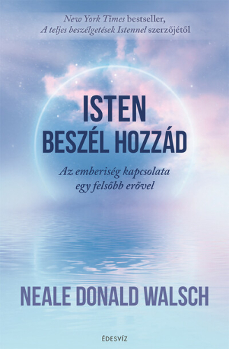 Isten beszél hozzád - Az emberiség kapcsolata egy felsőbb erővel
