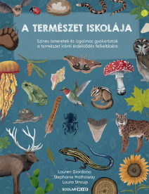 A természet iskolája - Színes ismeretek és izgalmas gyakorlatok a természet iránti érdeklődés felkeltésére