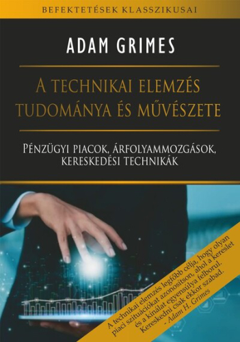 A technikai elemzés tudománya és művészete - Pénzügyi piacok, árfolyammozgások, kereskedési technikák - Befektetések kla