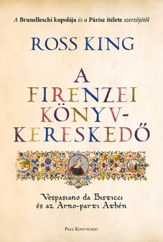 A firenzei könyvkereskedő - Vespasiano da Bisticci és az Arno-parti Athén