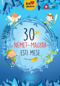 30 német-magyar esti mese - Ich liebe Deutsch (új kiadás)
