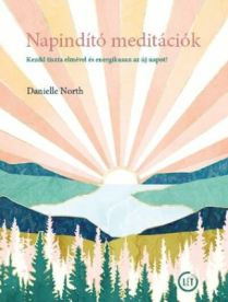 Napindító meditációk - Kezdd tiszta elmével és energetikusan az új napot!