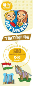Agymenők - Történelem 10-14 éveseknek - 500 kérdés és válasz 5-8 osztályosoknak