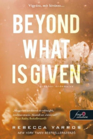 Beyond What is Given - Többet érdemelsz - Flight & Glory Books 3.