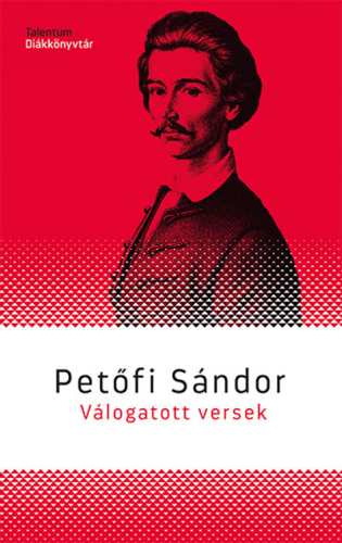 Petőfi Sándor - Válogatott versek - Talentum Diákkönyvtár