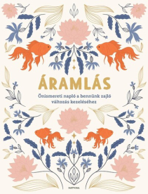 Áramlás - Önismereti napló a bennünk zajló változás kezeléséhez