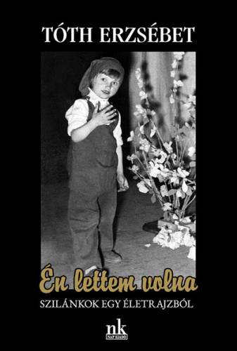 Én lettem volna - Szilánkok egy életrajzból