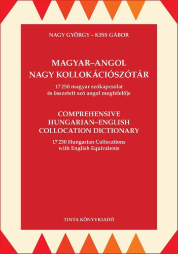 Magyar-angol nagy kollokációszótár - 17250 magyar szókapcsolat és összetett szó angol megfelelője