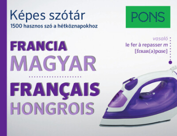 PONS Képes szótár - Francia-Magyar - 1500 hasznos szó a hétköznapokhoz
