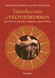 Tantrikus szex a változókorban - Spirituális és szexuális megújulás a gyakorlatban