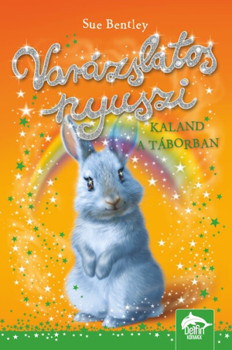 Varázslatos nyuszi - Kaland a táborban - Varázslatos nyuszi-sorozat 4.