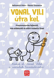 Vonal Vili útra kel - finommotorikai fejlesztés - Finommotorika -fejlesztő, írás-előkészítő és előírt kisbetűs füzet