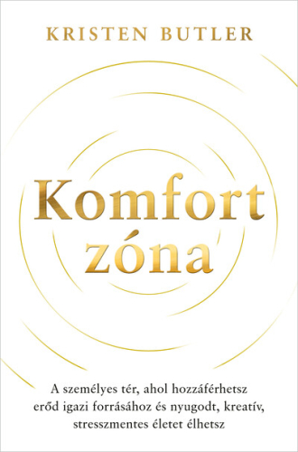 Komfortzóna - A személyes tér, ahol hozzáférhetsz erőd igazi forrásához és nyugodt, kreatív, stresszmentes életet élhets