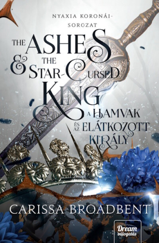 The Ashes and the Star-Cursed King - A hamvak és az elátkozott király - Nyaxia koronái-sorozat 2.