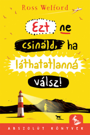 Ezt ne csináld, ha láthatatlanná válsz - Abszolút könyvek