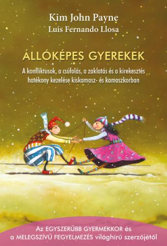 Állóképes gyerekek - A konfliktusok, a csúfolás, a zaklatás és a kirekesztés hatékony kezelése kiskamasz- és kamaszkorba