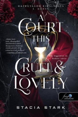 A Court This Cruel and Lovely - Oly kegyetlen és kedves udvar - Hazugságok királysága 1.