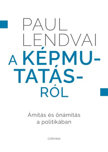 A képmutatásról - Ámítás és önámítás a politikában