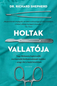 *Holtak vallatója - Nagy-Britannia első számú törvényszéki kórboncnokának emlékei - avagy élet a halál közben (új kiadás