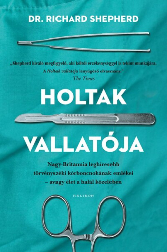 *Holtak vallatója - Nagy-Britannia első számú törvényszéki kórboncnokának emlékei - avagy élet a halál közben (új kiadás