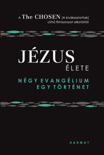 Jézus élete - Négy evangélium, egy történet