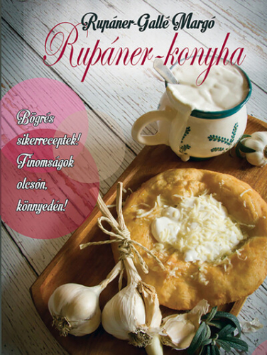 Rupáner-konyha - Bögrés sikerreceptek! - Finomságok olcsón, könnyedén! (új kiadás)