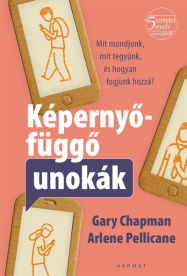 Képernyőfüggő unokák - Mit mondjunk, mit tegyünk és hogyan fogjunk hozzá?