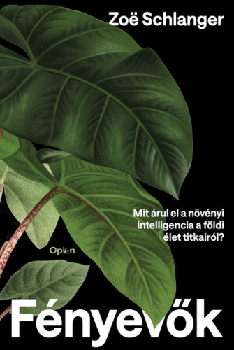Fényevők - Mit árul el a növényi intelligencia a földi élet titkairól?