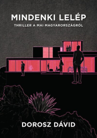 Mindenki lelép - Thriller a mai Magyarországról