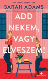 Add nekem, vagy elveszem!