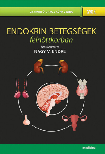 Endokrin betegségek felnőttkorban (2. kiadás) - Gyakorló Orvos Könyvtára
