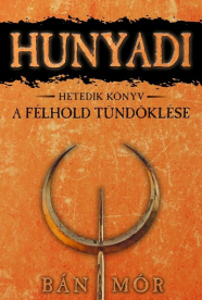 Hunyadi 7. - A félhold tündöklése (új kiadás)
