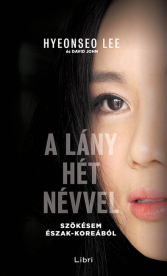 A lány hét névvel - Szökésem Észak-Koreából (6. kiadás)