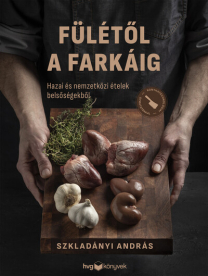 Fülétől a farkáig - Hazai és nemzetközi ételek belsőségekből