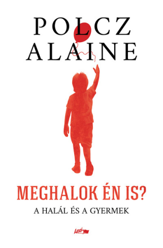 Meghalok én is? - A halál és a gyermek