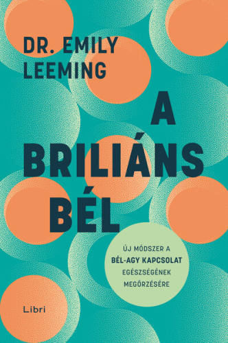 A briliáns bél - Új módszer a bél-agy kapcsolat egészségének megőrzésére