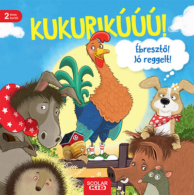Kukurikú! Ébresztő! Jó reggelt!