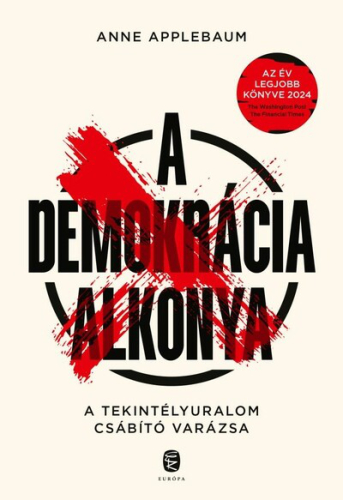 A demokrácia alkonya - A tekintélyuralom csábító varázsa