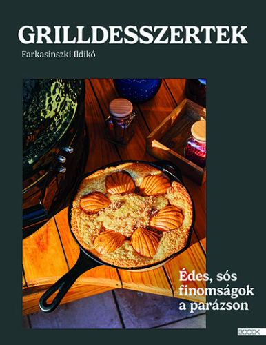 Grilldesszertek - Édes és sós sütemények a parázson
