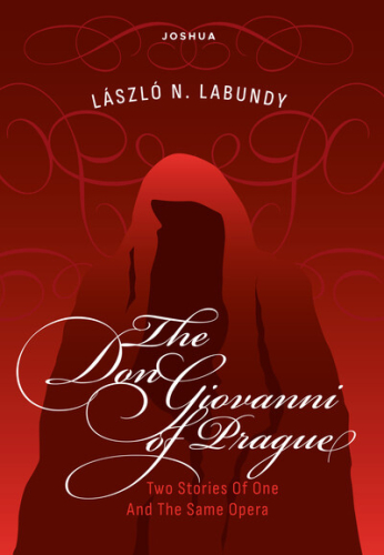 THE DON GIOVANNI OF PRAGUE - Or Two Stories Of One And The Same Opera
